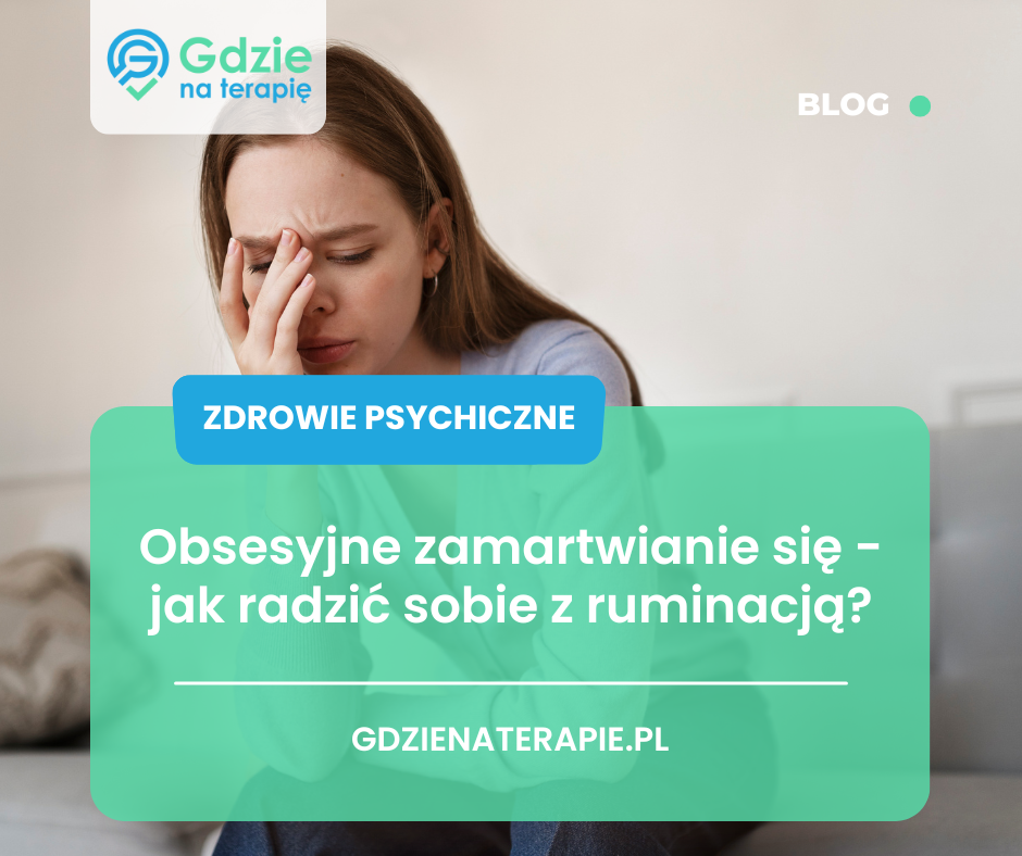 obsesyjne zamartwianie się - Gdzie na terapię