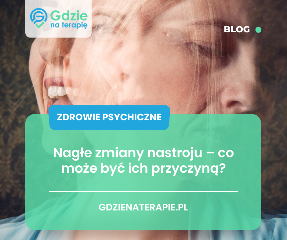 Gdzie na terapię - nagłe zmiany nastroju