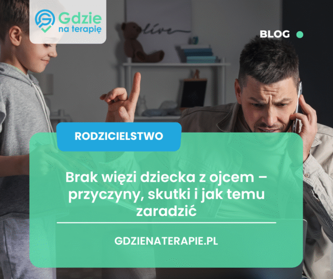 brak więzi dziecka z ojcem - gdzie na terapię?