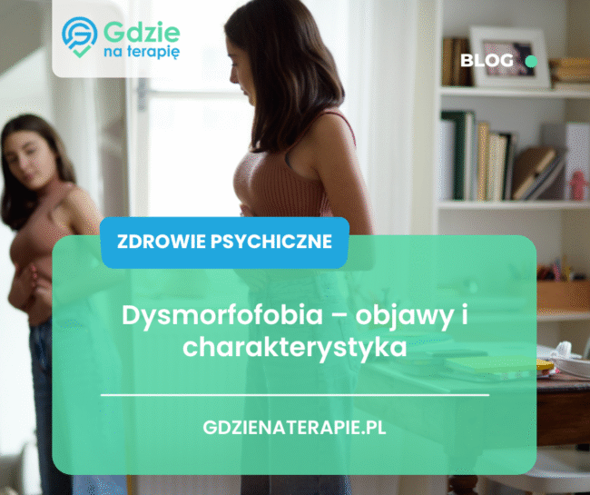 Gdzie na terapię - dysmorfofobia objawy